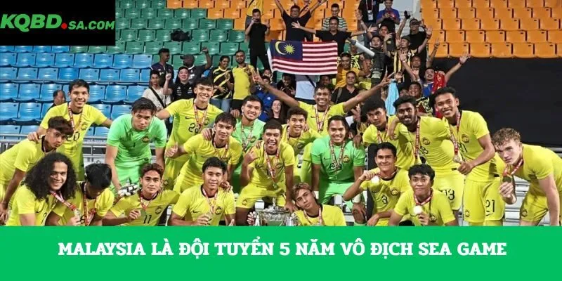 Malaysia là đội tuyển 5 năm vô địch SEA GAME 