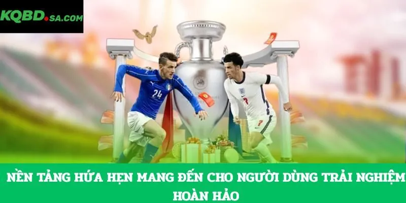 Nền tảng hứa hẹn mang đến cho người dùng trải nghiệm hoàn hảo