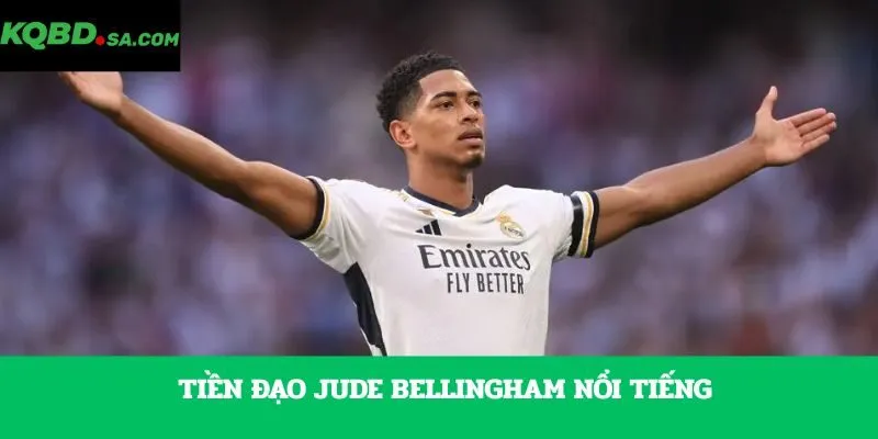 Tiền đạo Jude Bellingham nổi tiếng